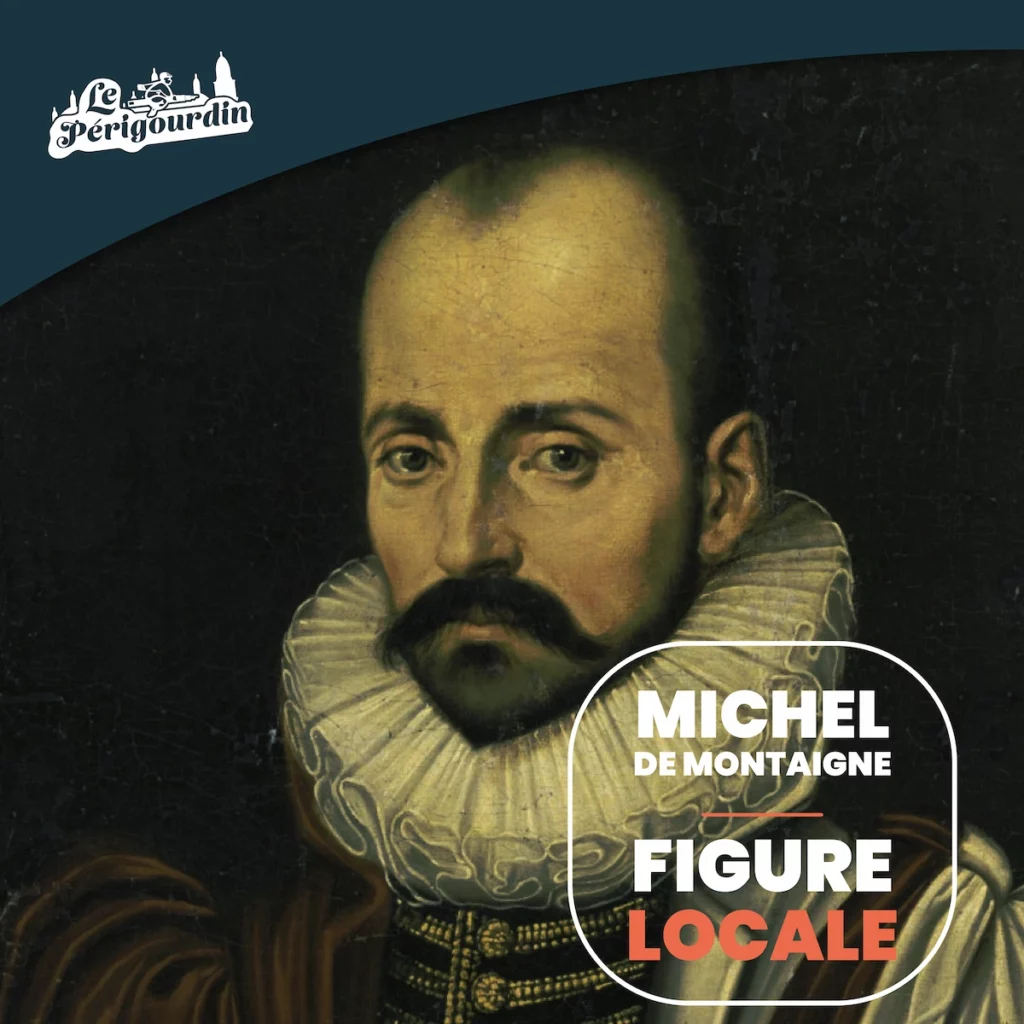 Michel de Montaigne, figure locale du Périgord